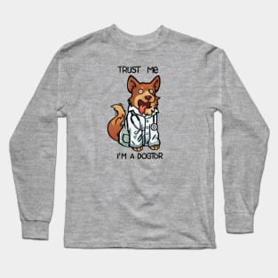 Truste me I'm a dogtor Long Sleeve T-Shirt